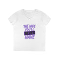 The Wife You’ll Never Have V-Neck T-Shirt