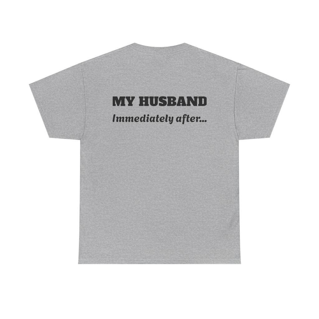 God First Tee — "My Husband Immediately After..." Christian Graphic T-Shirt
