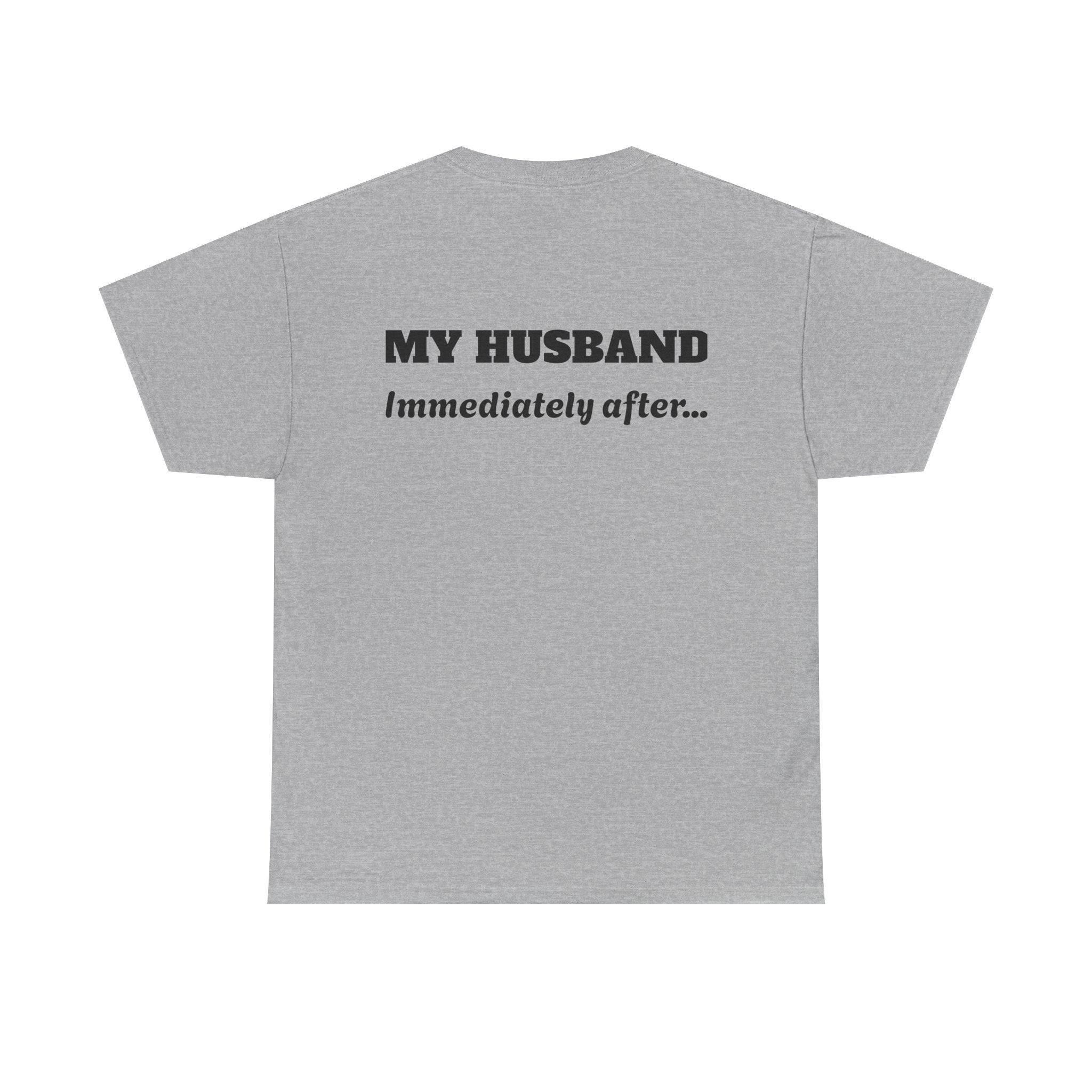 God First Tee — "My Husband Immediately After..." Christian Graphic T-Shirt