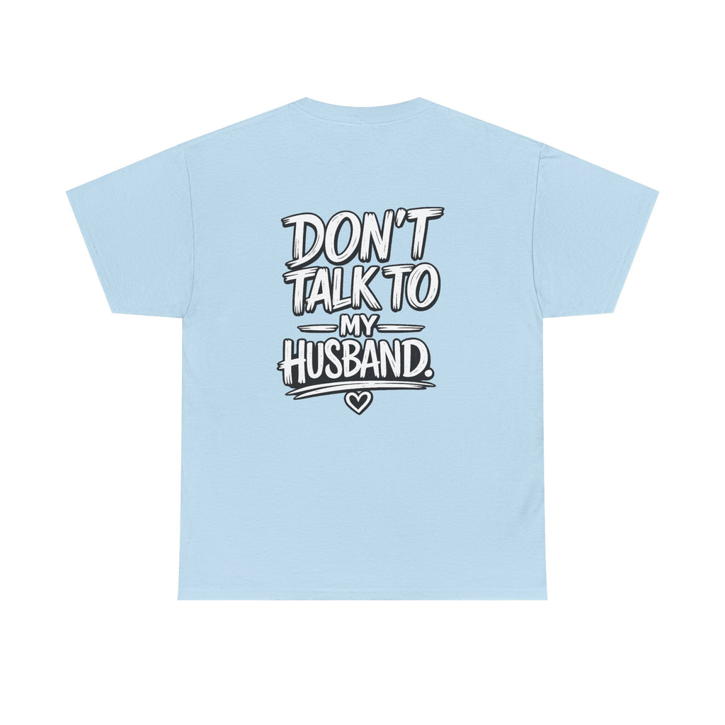 Don’t Talk to My Husband Tee | Married Woman Shirt