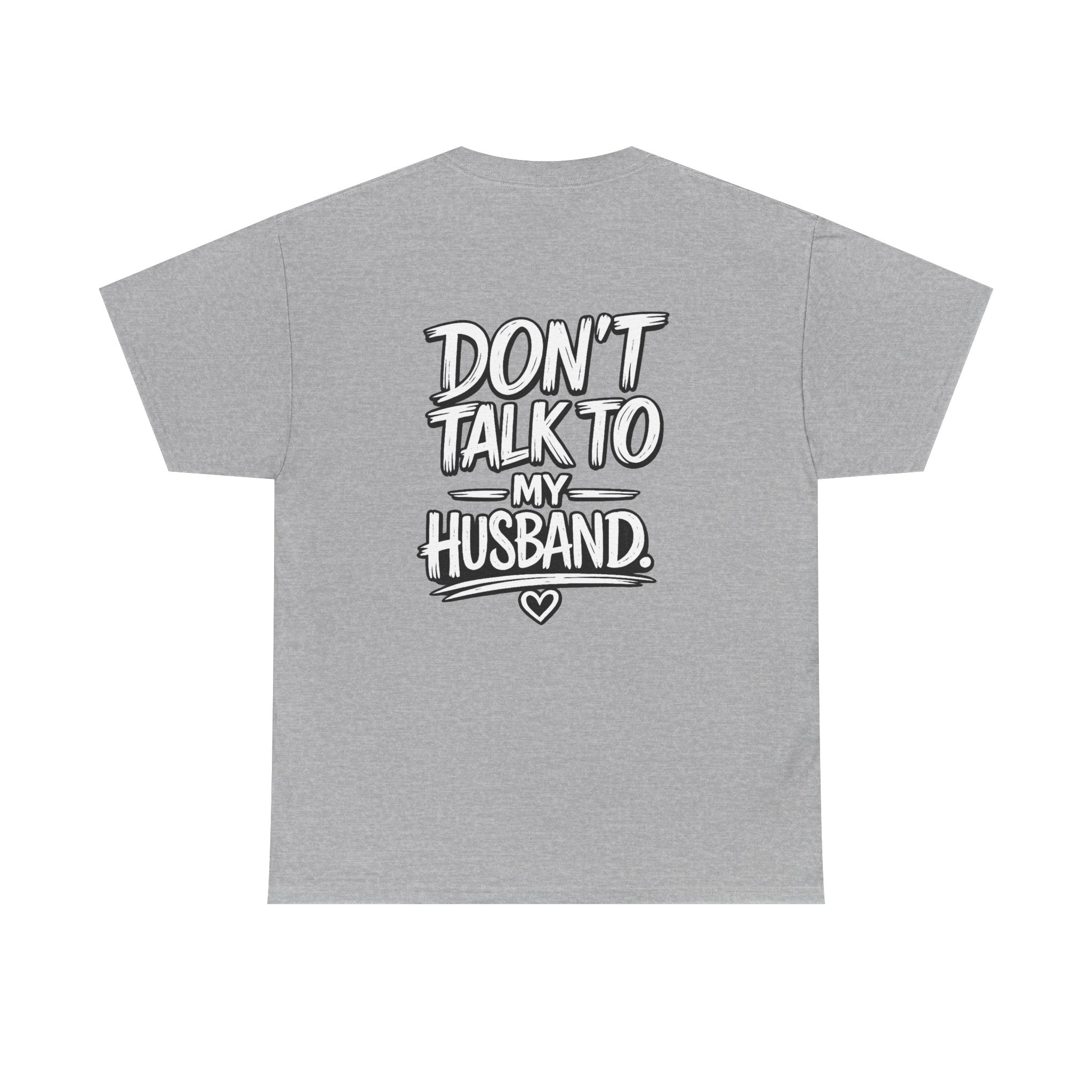 Don’t Talk to My Husband Tee | Married Woman Shirt