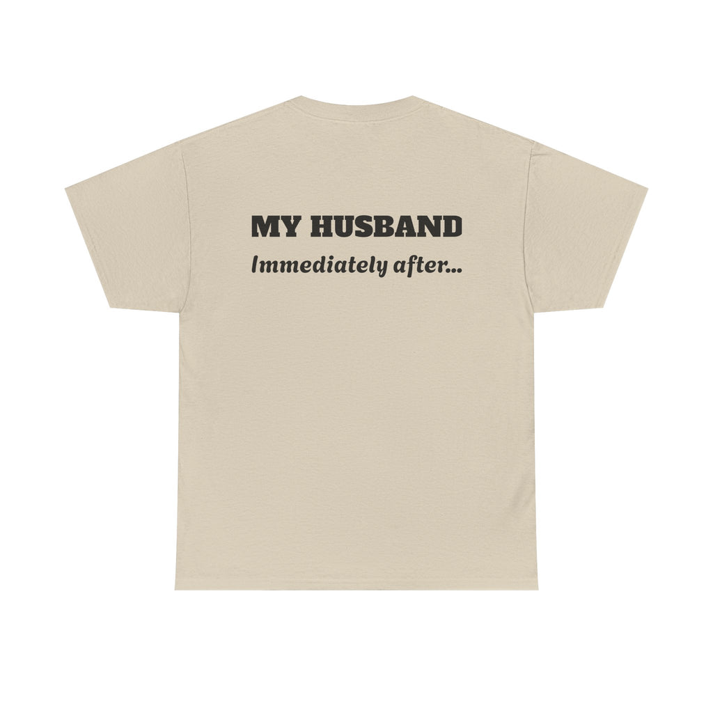 God First Tee — "My Husband Immediately After..." Christian Graphic T-Shirt