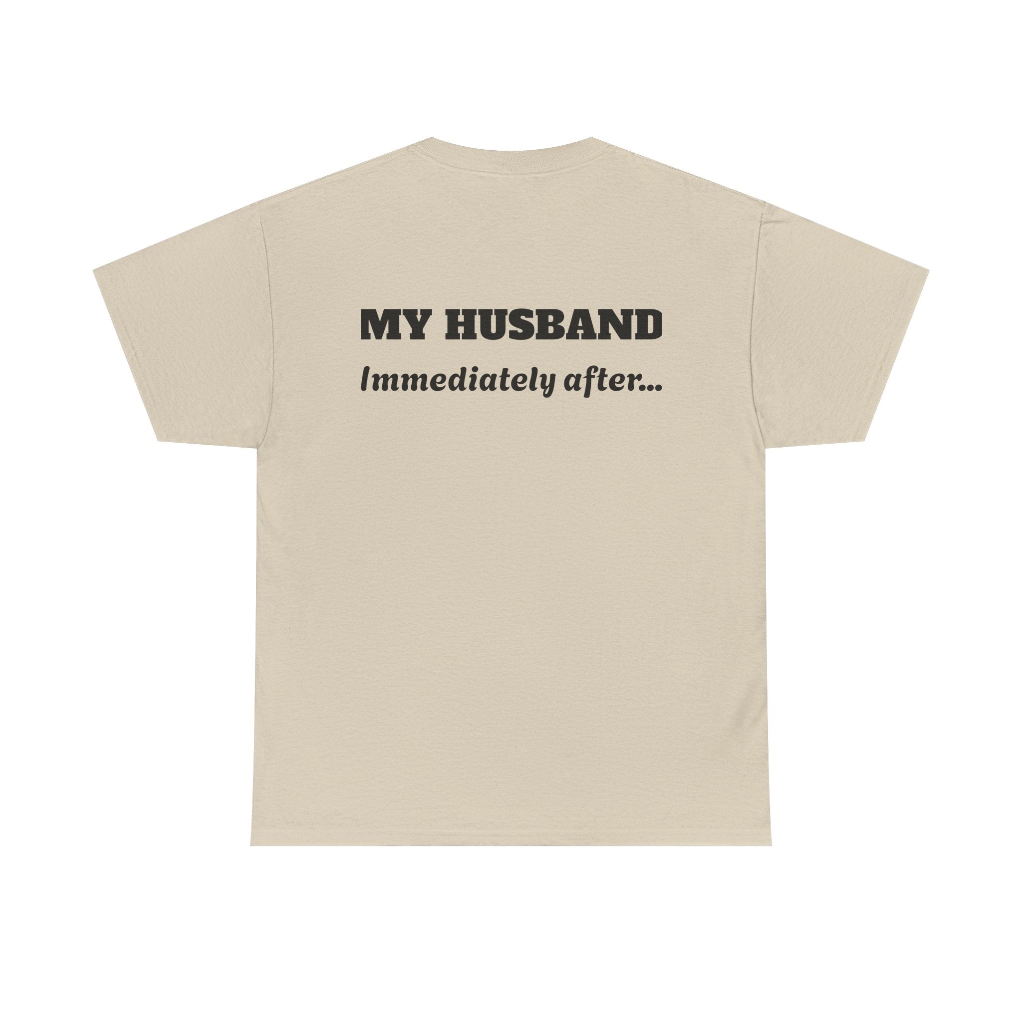 God First Tee — "My Husband Immediately After..." Christian Graphic T-Shirt