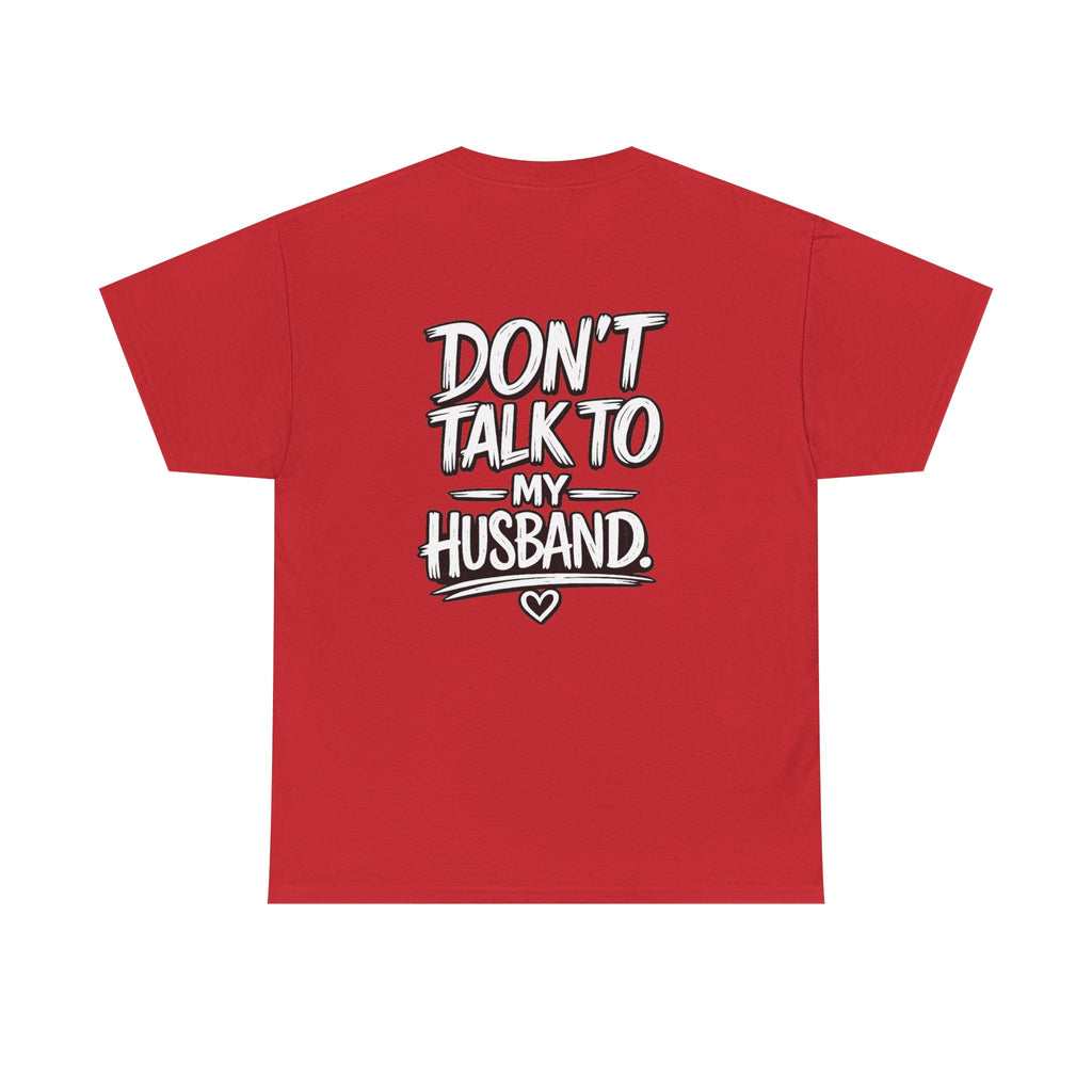 Don’t Talk to My Husband Tee | Married Woman Shirt