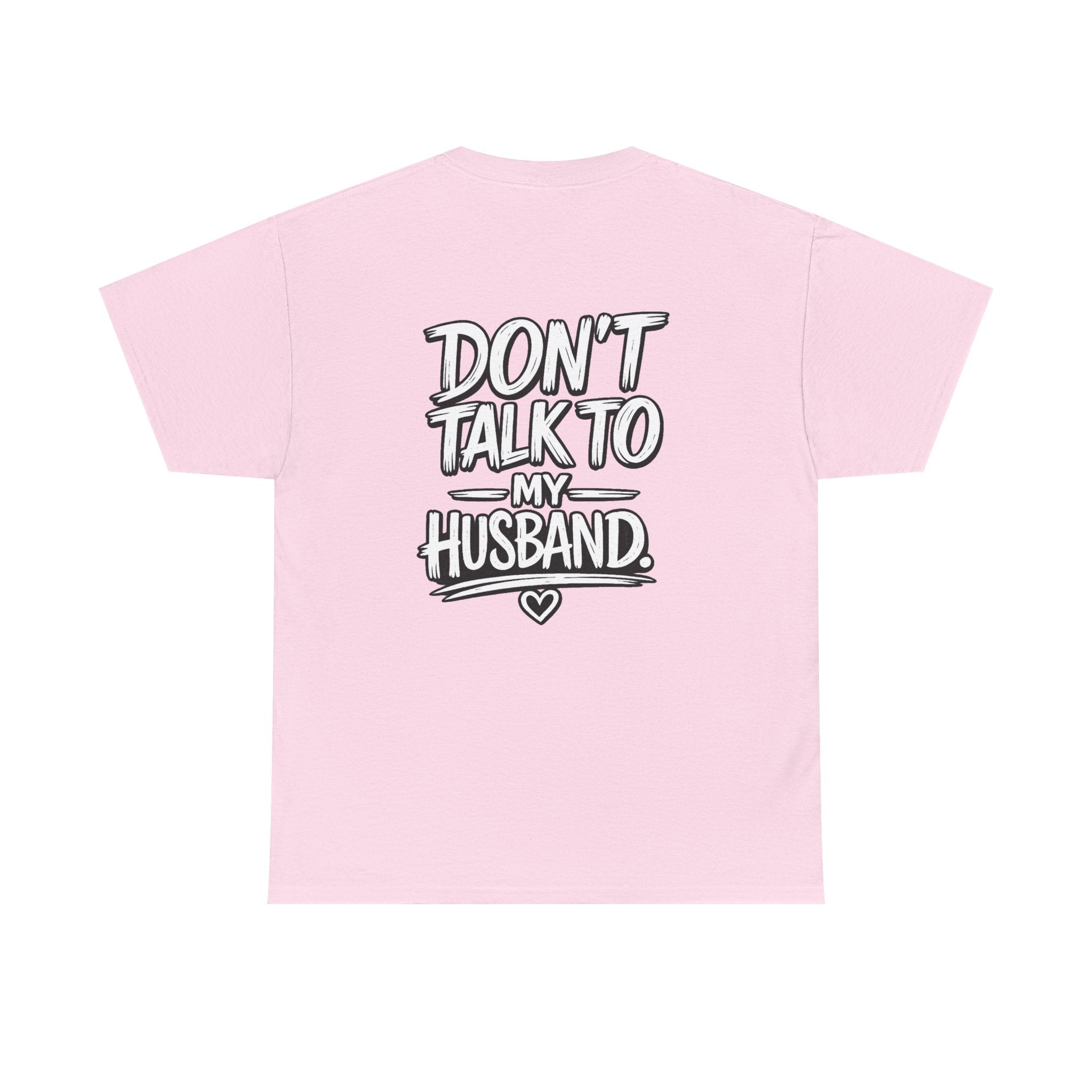 Don’t Talk to My Husband Tee | Married Woman Shirt