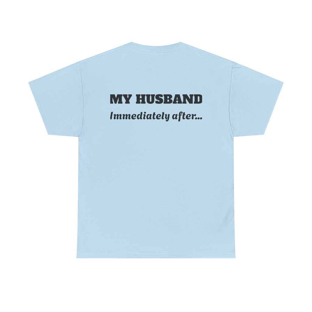 God First Tee — "My Husband Immediately After..." Christian Graphic T-Shirt