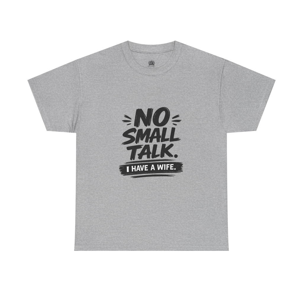 No Small Talk  T-Shirt