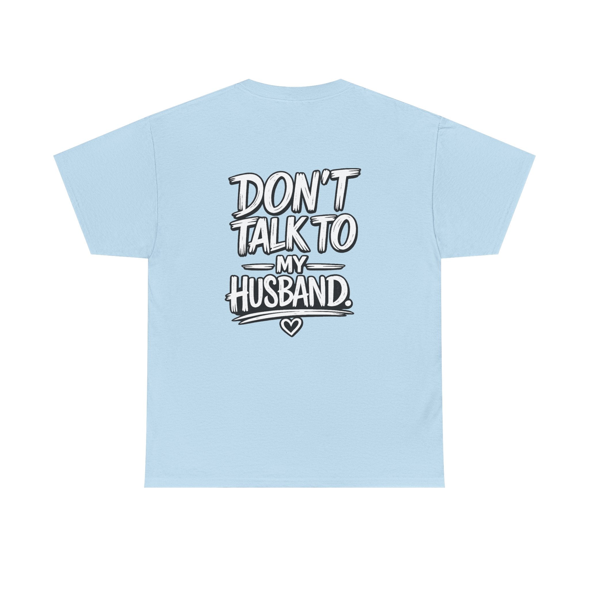 Don’t Talk to My Husband Tee | Married Woman Shirt