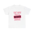 The Wife You’ll Never Have Statement T-Shirt