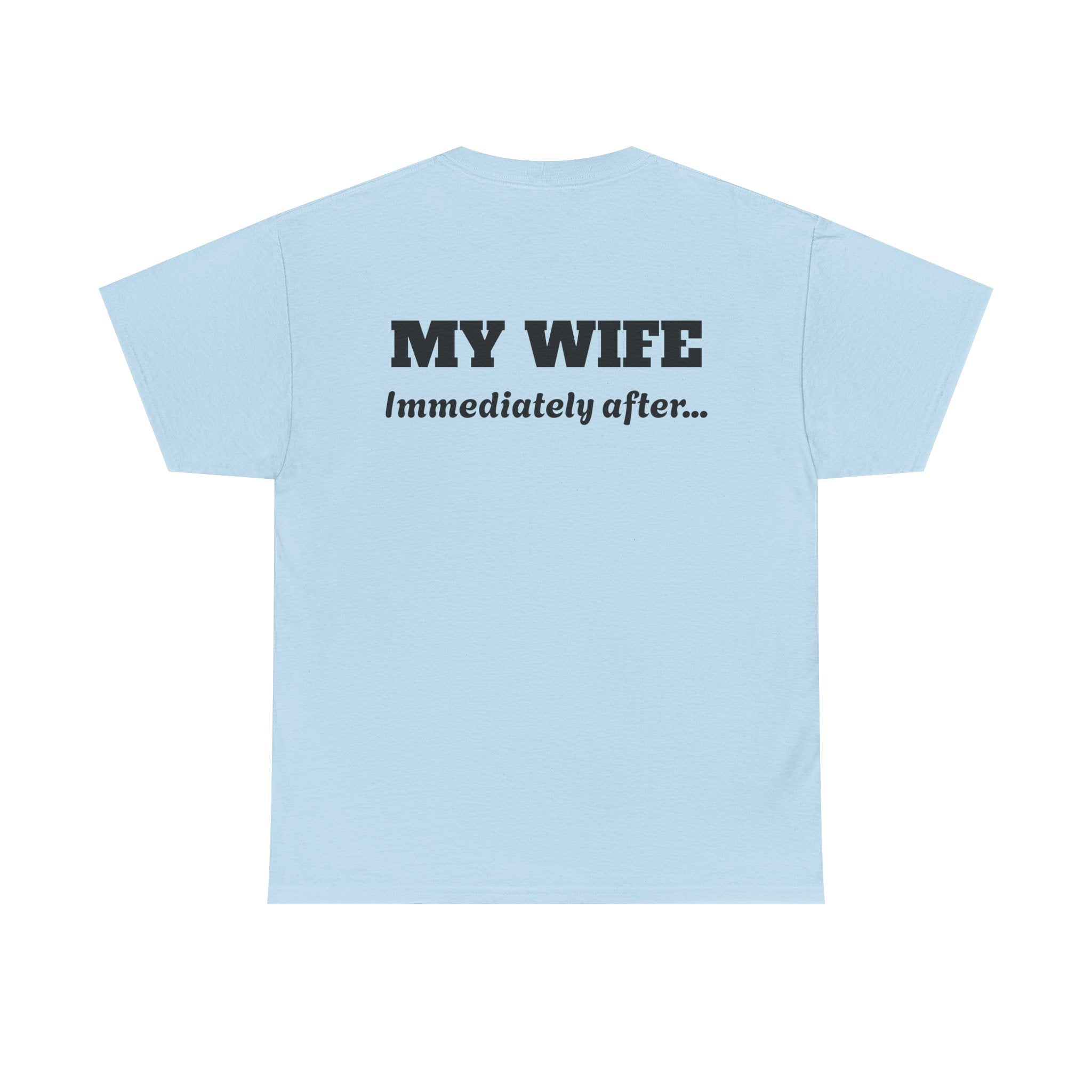 God First Tee — "My Wife Immediately After..." Christian Graphic T-Shirt