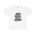 No Small Talk  T-Shirt