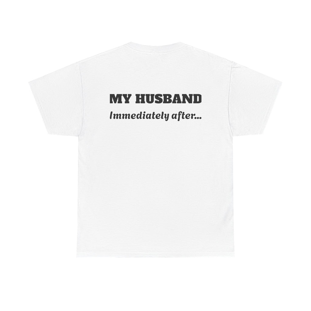 God First Tee — "My Husband Immediately After..." Christian Graphic T-Shirt
