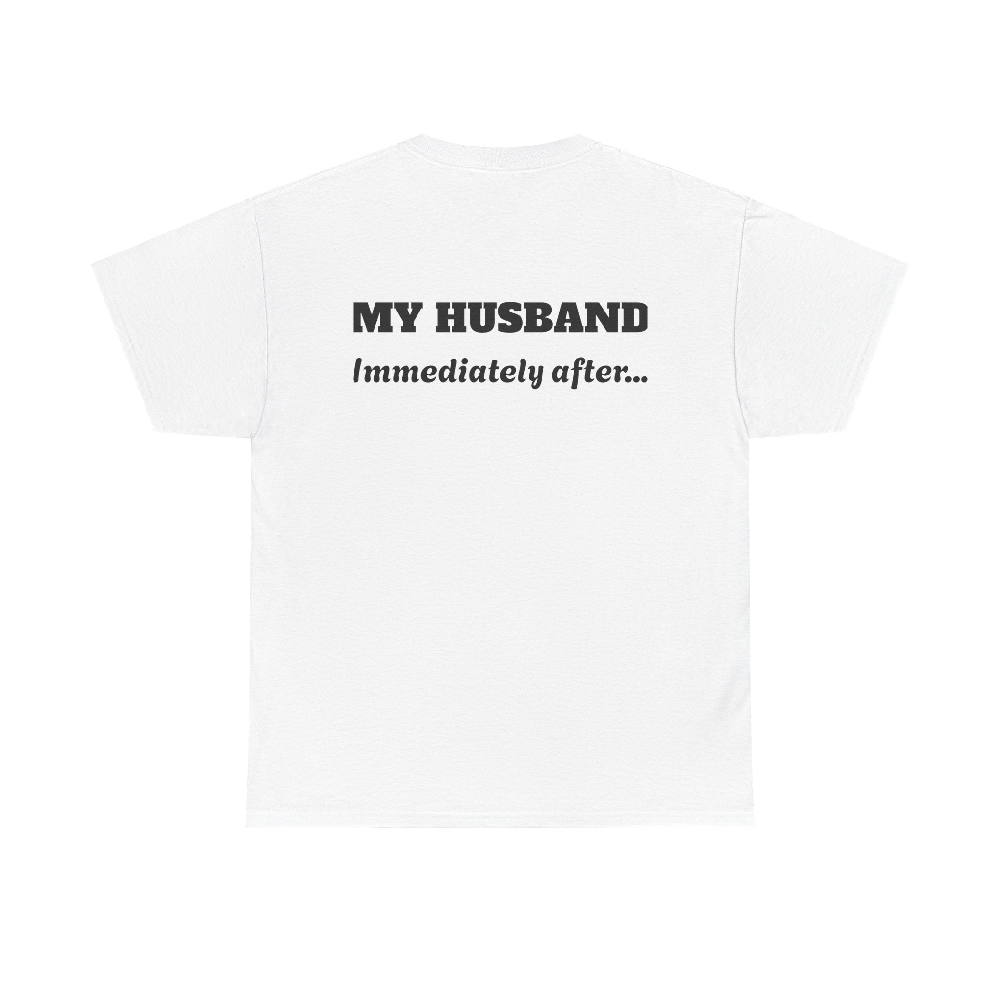 God First Tee — "My Husband Immediately After..." Christian Graphic T-Shirt